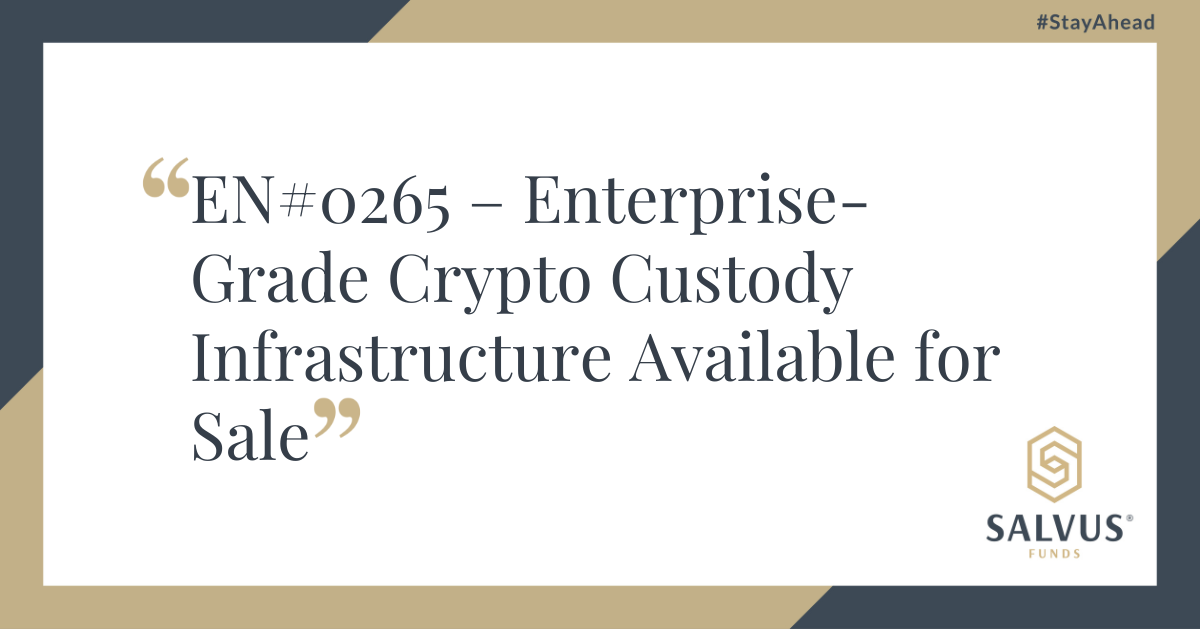 Promotional graphic with the text “EN#0265 – Enterprise-Grade Crypto Custody Infrastructure Available for Sale” displayed prominently in the center. The image features a clean, professional design with dark blue and gold geometric accents. In the bottom right corner is the SALVUS Funds logo, and the hashtag "#StayAhead" is placed in the top right corner.