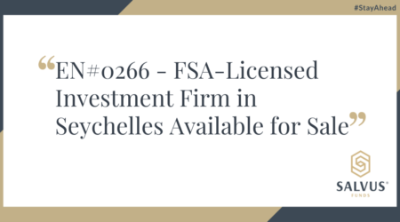 Promotional graphic with the text “EN#0266 - FSA-Licensed Investment Firm in Seychelles Available for Sale” displayed prominently in the center. The image features a clean, professional design with dark blue and gold geometric accents. In the bottom right corner is the SALVUS Funds logo, and the hashtag "#StayAhead" is placed in the top right corner.