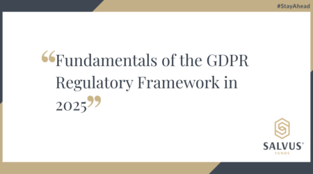 A promotional banner from SALVUS Funds with the quote “Fundamentals of the GDPR Regulatory Framework in 2025” centered on a white background, framed by gold and navy blue corners. The SALVUS logo appears in the bottom right corner, and the hashtag #StayAhead is in the top right.
