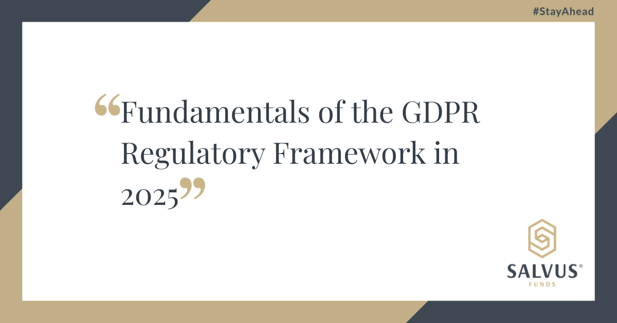 A promotional banner from SALVUS Funds with the quote “Fundamentals of the GDPR Regulatory Framework in 2025” centered on a white background, framed by gold and navy blue corners. The SALVUS logo appears in the bottom right corner, and the hashtag #StayAhead is in the top right.