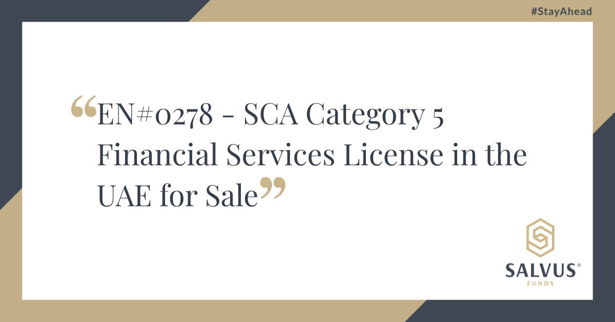 Graphic with the text “EN#0278 – SCA Category 5 Financial Services License in the UAE for Sale” featuring the SALVUS Funds logo and hashtag #StayAhead.