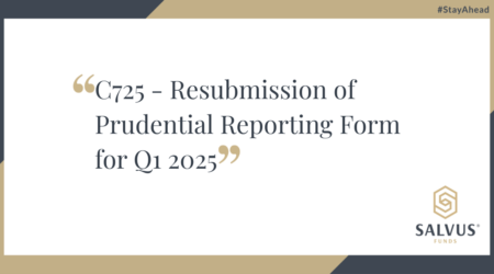Graphic announcing ‘C725 – Resubmission of Prudential Reporting Form for Q1 2025’ with SALVUS Funds logo and hashtag #StayAhead
