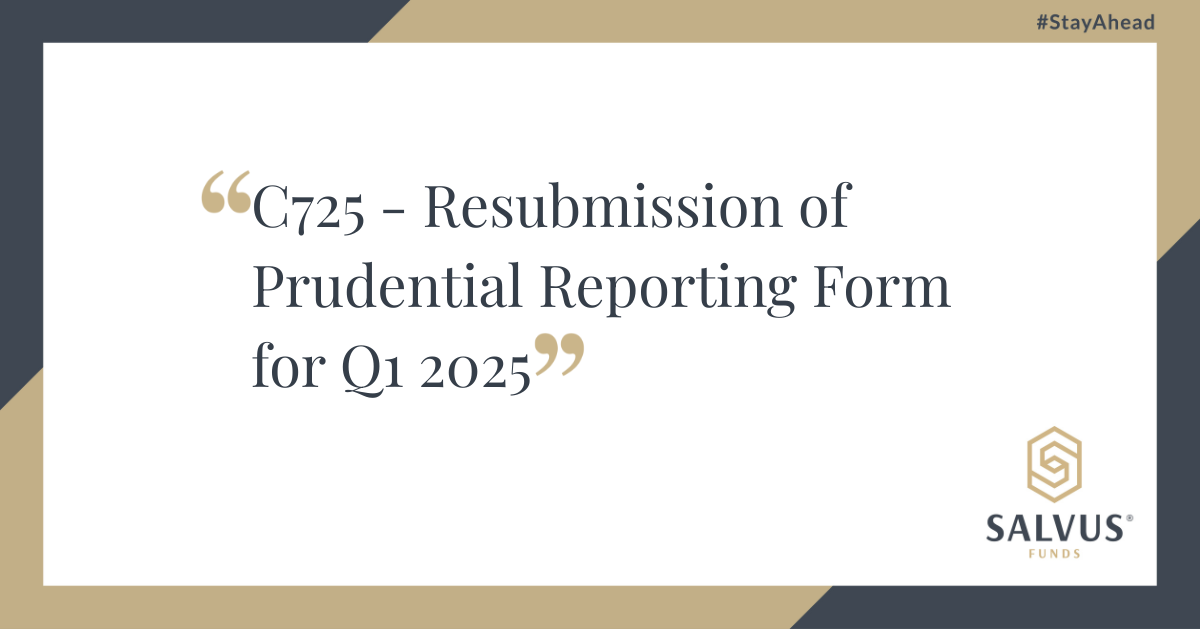 Graphic announcing ‘C725 – Resubmission of Prudential Reporting Form for Q1 2025’ with SALVUS Funds logo and hashtag #StayAhead