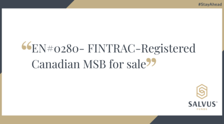Promotional banner by SALVUS Funds announcing EN#0280 – FINTRAC-Registered Canadian Money Services Business (MSB) for sale. The design features a white center with dark blue and gold borders, quotation marks framing the text, and the SALVUS Funds logo with the hashtag #StayAhead.