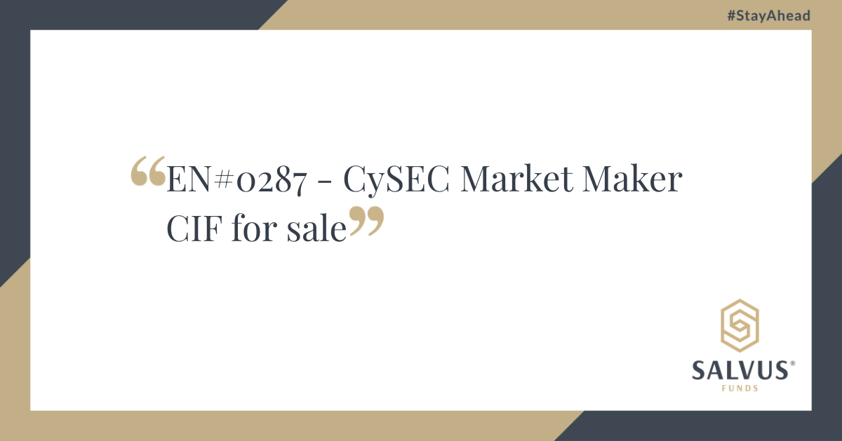 Image with a white center bordered by navy blue and gold. The text in the middle reads: “EN#0287 – CySEC Market Maker CIF for sale.” The SALVUS Funds logo and name appear at the bottom right corner, and the hashtag “#StayAhead” is at the top right.