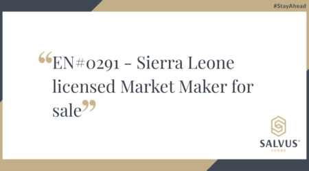 Graphic with the SALVUS Funds logo and the text “EN#0291 – Sierra Leone licensed Market Maker for sale” displayed in quotation marks on a white background with dark blue and gold borders. The hashtag #StayAhead appears in the top right corner.
