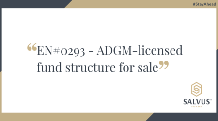 Graphic with text reading ‘EN#0293 – ADGM-licensed fund structure for sale’. The image features the Salvus Funds logo in the bottom right corner and the hashtag #StayAhead in the top right corner, with a gold, white, and dark blue geometric background.