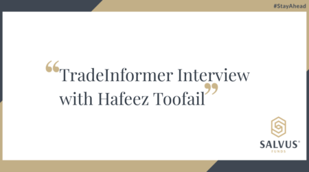 “Graphic with the text: TradeInformer Interview with Hafeez Toofail. The design features the SALVUS Funds logo and the hashtag #StayAhead in a professional gold, navy, and white color scheme.”