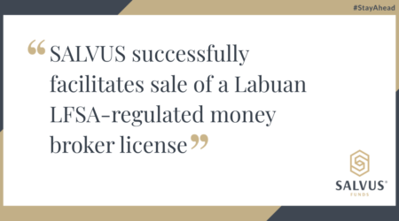 Graphic announcing “SALVUS successfully facilitates sale of a Labuan LFSA-regulated money broker license,” featuring the SALVUS Funds logo and the hashtag #StayAhead on a clean, corporate background.