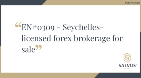 Seychelles-licensed forex brokerage for sale – EN#0309, presented by Salvus Funds.
