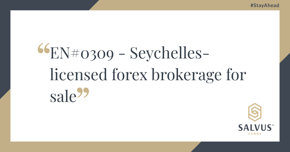 Seychelles-licensed forex brokerage for sale – EN#0309, presented by Salvus Funds.