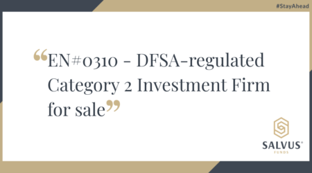 Announcement graphic stating “EN #0310 – DFSA-regulated Category 2 Investment Firm for sale” with Salvus Funds branding.