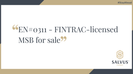 Promotional slide with the text ‘EN#0311 – FINTRAC-licensed MSB for sale’ displayed prominently on a white background with beige and dark blue geometric accents. The Salvus Funds logo appears in the bottom right corner, and the hashtag ‘#StayAhead’ is shown in the top right.
