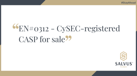 CySEC-registered CASP for sale (EN#0312) presented by Salvus Funds