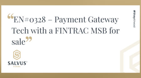 SALVUS Funds announcement banner for EN#0328 – Payment Gateway technology platform with a FINTRAC-registered Canadian MSB entity for sale.