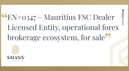 Promotional graphic by SALVUS Funds featuring the listing title: “EN#0347 – Mauritius FSC Dealer Licensed Entity, operational forex brokerage ecosystem, for sale,” with SALVUS Funds branding and #StayAhead displayed on a white and gold background.