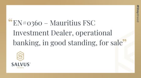 Promotional SALVUS Funds graphic featuring the listing title: “EN#0360 – Mauritius FSC Investment Dealer, operational banking, in good standing, for sale,” with SALVUS Funds branding and #StayAhead on a white and gold background.
