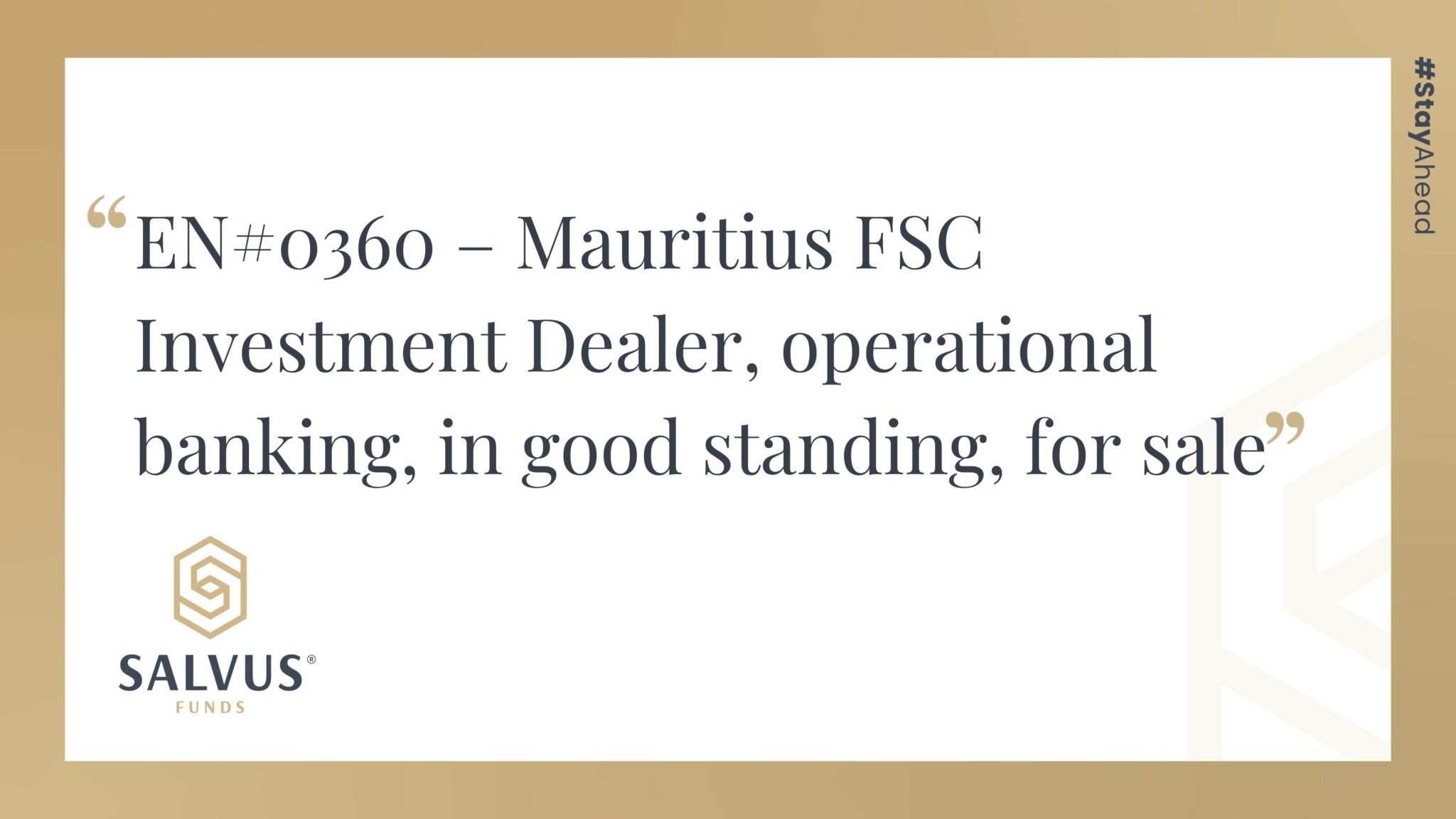 Promotional SALVUS Funds graphic featuring the listing title: “EN#0360 – Mauritius FSC Investment Dealer, operational banking, in good standing, for sale,” with SALVUS Funds branding and #StayAhead on a white and gold background.