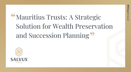 mauritius trusts:A Strategic Solution for Wealth Preservation and Succession Planning