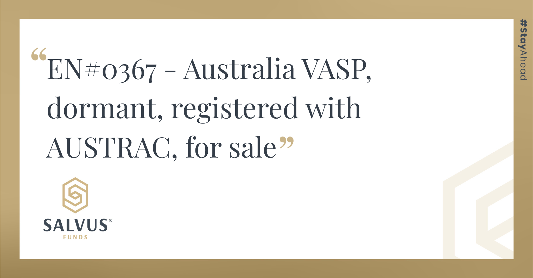 Promotional SALVUS Funds graphic featuring the listing title: “EN#0367 – Australia VASP, dormant, registered with AUSTRAC, for sale,” with SALVUS Funds branding and #StayAhead on a white and gold background.