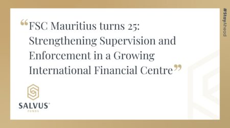 Promotional SALVUS Funds graphic featuring the article title: “FSC Mauritius turns 25: Strengthening Supervision and Enforcement in a Growing International Financial Centre,” with SALVUS Funds branding and #StayAhead on a white and gold background.
