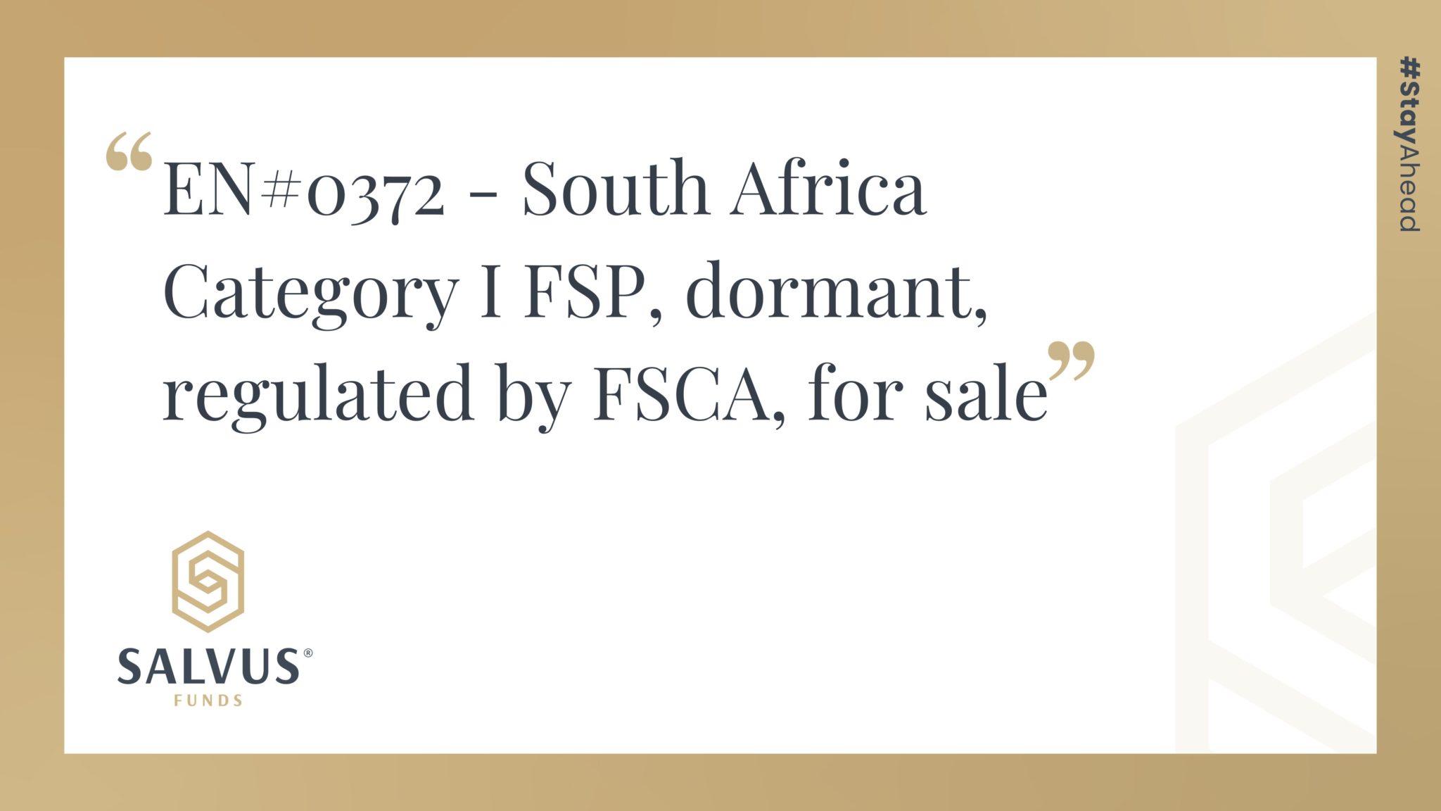 Promotional SALVUS Funds graphic featuring the listing title: “EN#0372 – South Africa Category I FSP, dormant, regulated by FSCA, for sale,” with SALVUS Funds branding and #StayAhead on a white and gold background.