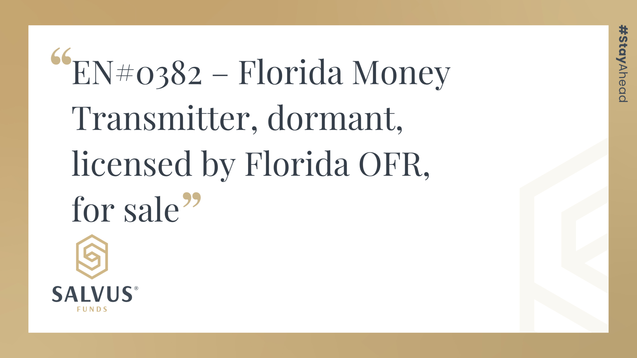 Promotional SALVUS Funds graphic featuring the listing title: “EN#0382 – Florida Money Transmitter, dormant, licensed by Florida OFR, for sale,” with SALVUS Funds branding and #StayAhead on a white and gold background