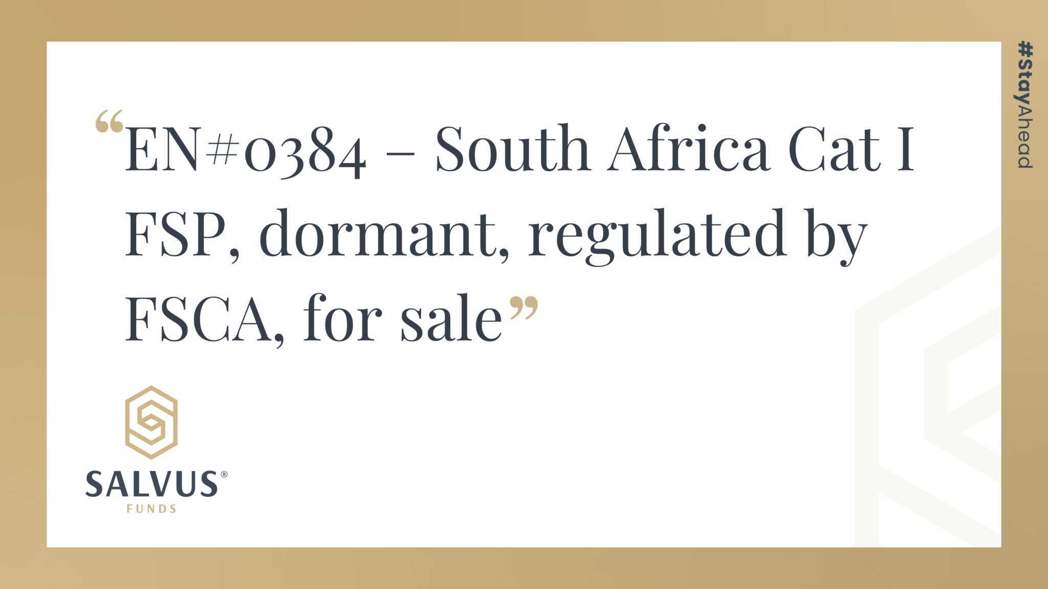 Promotional SALVUS Funds graphic featuring the listing title: “EN#0384 – South Africa Cat I FSP, dormant, regulated by FSCA, for sale,” with SALVUS Funds branding and #StayAhead on a white and gold background