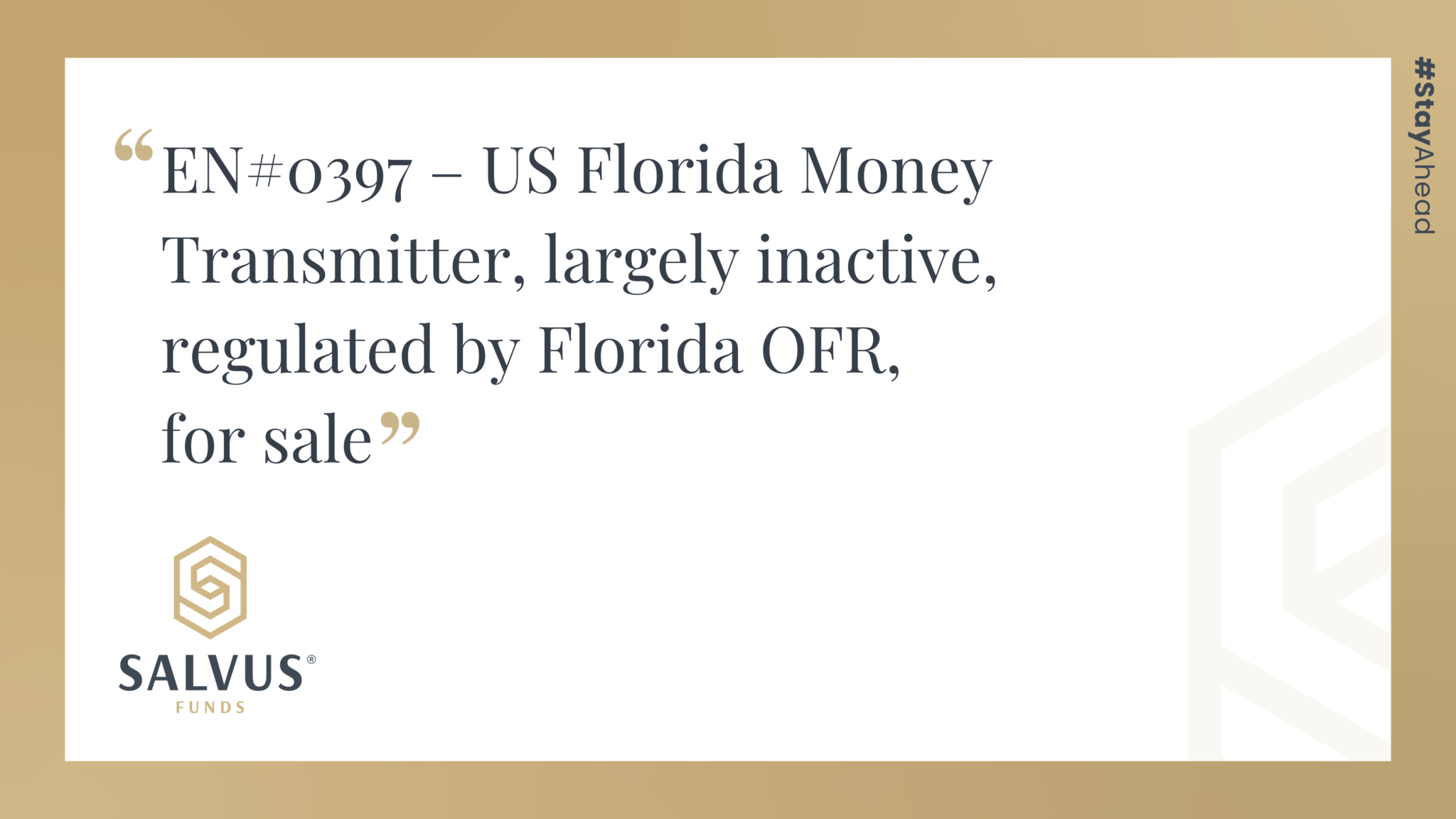 Promotional SALVUS Funds graphic featuring the listing title: “EN#0397 – US Florida Money Transmitter, largely inactive, regulated by Florida OFR, for sale,” with SALVUS Funds branding and #StayAhead on a white and gold background.
